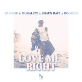 MONROE & MORALEZZ, SHAUN BATE & KOOLKID - LOVE ME RIGHT